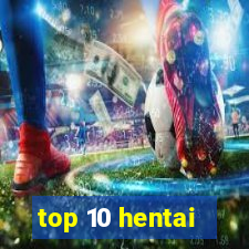 top 10 hentai